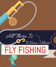 All There Is To Know About Fly Fishing